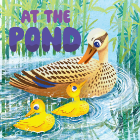 At the Pond (My First Baby Animal) Board book