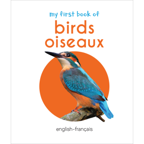 My First Book of Birds - Oiseaux : My First English French Board Book (English - Francais)