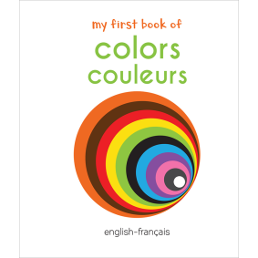 My First Book of Colors - Couleurs : My First English French Board Book (English - Francais)