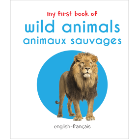 My First Book of Wild Animals - Animaux Sauvages : My First English French Board Book (English - Francais)