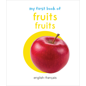 My First Book of Fruits - Fruits : My First English French Board Book (English - Francais)