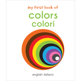 My First Book of Colors - Colori : My First English Italian Board Book (English - Italiano)