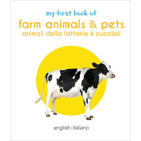 My First Book of Farm Animals & Pets - Animali Della Fattoria E Cuccioli: My First English Italian Board Book (English - Italiano)