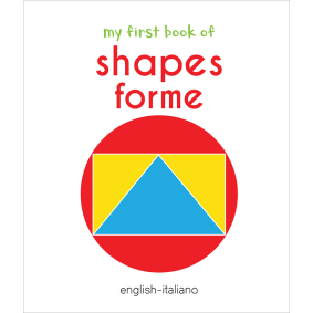 My First Book of Shapes - Forme : My First English Italian Board Book (English - Italiano)