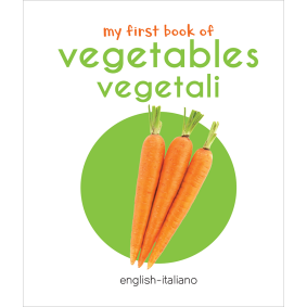 My First Book of Vegetables - Vegetali : My First English Italian Board Book (English - Italiano)