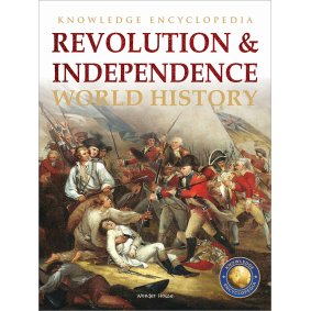 World History - Revolution & Independence : Knowledge Encyclopedia For Children