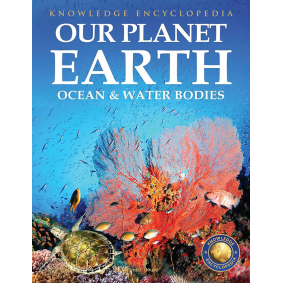 Knowledge Encyclopedia For Children - Our Planet Earth:  Oceans & Water Bodies