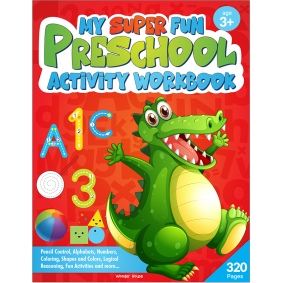 My Super Fun Preschool Activity Workbook for Children : Pattern Writing, Colors, Shapes, Numbers 1-10, Early Math, Alphabet, Brain Booster Activities, Following Directions and Interactive Activities ( Ages 3 to 5 Kids )