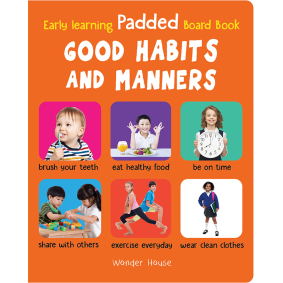 Early Learning Padded Book of Good Habits and Manners : Padded Board Books For Children