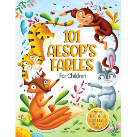 101 Aesop\'s Fables For Children - 5 Minutes Read Aloud Illustrated Tales With Morals
