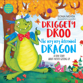 The Always Happy Series: Driggety Droo The very Determined Dragon - A fun Story About Never Giving Up - Beautifully Illustrated Picture Book For Children
