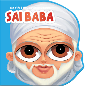My First Shaped Board Book: Illustrated Sai Baba Hindu Mythology Picture Book for Kids Age 2+ (Indian Gods and Goddesses) 