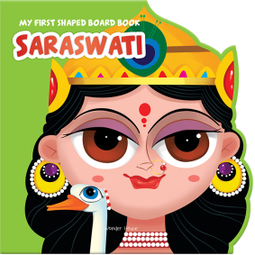 My First Shaped Board Book: Illustrated Saraswati Hindu Mythology Picture Book for Kids Age 2+ (Indian Gods and Goddesses) 