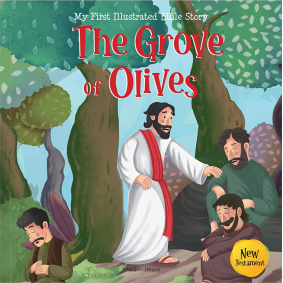 My First Illustrated Bible Story: The Grove of Olives