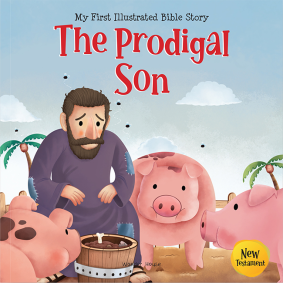 My First Illustrated Bible Story: The Prodigal Son