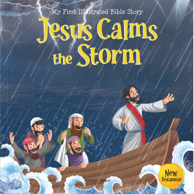 My First Illustrated Bible Story: Jesus Calms the Storm