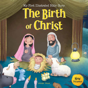 My First Illustrated Bible Story: The Birth of Christ