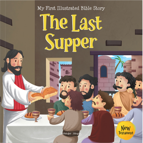 My First Illustrated Bible Story: The Last Supper