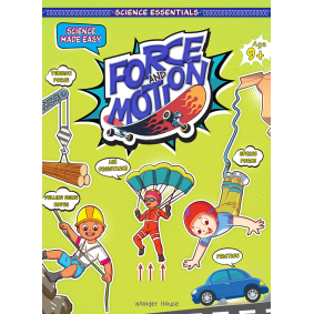 Science Essentials : Science Made Easy : Force And Motion
