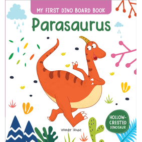Parasaurus : My First Dino Board Book - Illustrated Dino Picture Book for Children