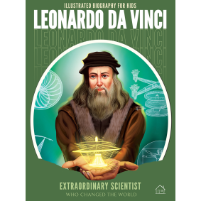 Illustrated Biography for Kids: Leonardo Da Vinci- Extraordinary scientist who changed the World