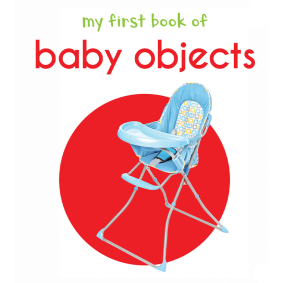 My First Book of Baby Objects: First Board Book
