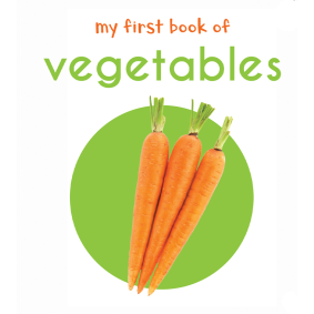 My First Book of Vegetables: First Board Book