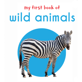 My First Book of Wild Animals: First Board Book
