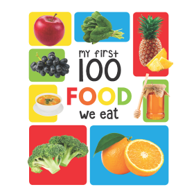 My First 100 Food We Eat: Padded Board Books