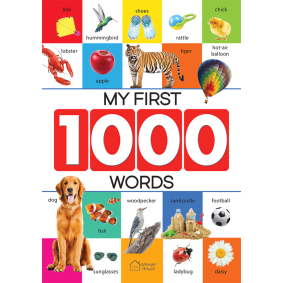 My First 1000 Words: Early Learning Picture Book to learn Alphabet, Numbers, Shapes and Colours, Transport, Birds and Animals, Professions, Opposite Words, Action Words, Parts of the body and Objects Around Us.