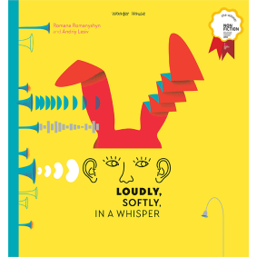 Loudly, Softly, in a Whisper: Educational Picture Book On Sound (Winner of Bologna Ragazzi Award 2018)