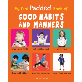 My First Padded Book of Good Habits and Manners: Early Learning Padded Board Books for Children (My First Padded Books)