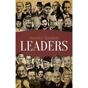World\'s Greatest Leaders: Biographies of Inspirational Personalities For Kids