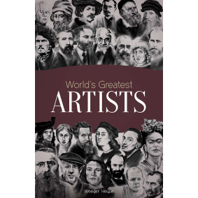 World\'s Greatest Artists : Biographies of Inspirational Personalities For Kids
