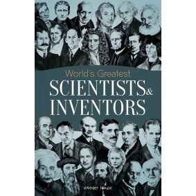 World\'s Greatest Scientists & Inventors : Biographies of Inspirational Personalities For Kids