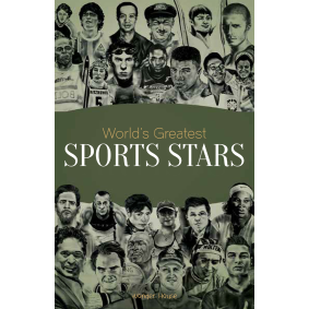World\'s Greatest Sports Stars: Biographies of Inspirational Personalities For Kids