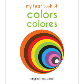 My First Book of Colors - Colores : My First English Spanish Board Book (English - Español)