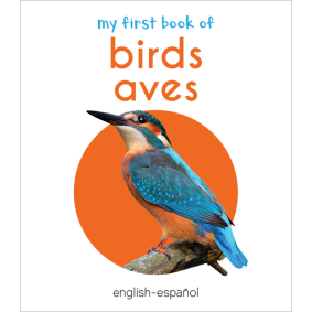 My First Book of Birds - Aves : My First English Spanish Board Book (English - Español)