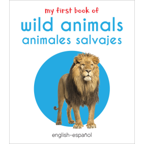 My First Book of Wild Animals - Animales Salvajes : My First English Spanish Board Book (English - Español)