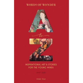 Words of Wonder A to Z : Inspirational Art & Stories For The Young Minds