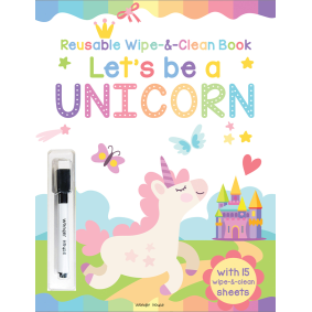 Let\'s be a Unicorn - Reusable Wipe And Clean Activity Book: With 15 Wipe And Clean Sheets