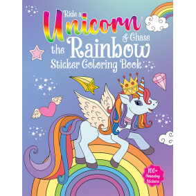 Ride A Unicorn and Chase The Rainbow - Sticker Coloring Book With 100+ Stickers: Fun Activity Book For Children